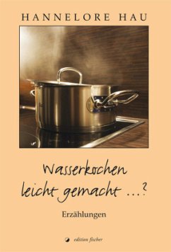 Wasserkochen leicht gemacht ...? - Hau, Hannelore