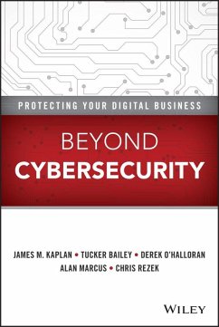 Beyond Cybersecurity (eBook, ePUB) - Kaplan, James M.; Bailey, Tucker; O'Halloran, Derek; Marcus, Alan; Rezek, Chris