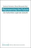 Representing the Future: Zur kulturellen Logik der Zukunft (eBook, PDF)