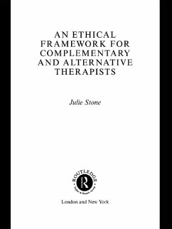 An Ethical Framework for Complementary and Alternative Therapists (eBook, ePUB) - Stone, Julie