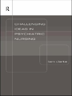 Challenging Ideas in Psychiatric Nursing (eBook, PDF) - Clarke, Liam