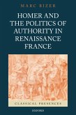 Homer and the Politics of Authority in Renaissance France (eBook, ePUB)