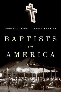 Baptists in America (eBook, ePUB) - Kidd, Thomas S; Hankins, Barry G