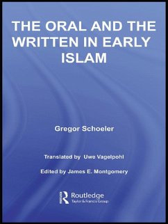 The Oral and the Written in Early Islam (eBook, ePUB) - Schoeler, Gregor; Vagelpohl, Uwe; Montgomery, James E.