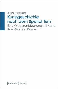 Kunstgeschichte nach dem Spatial Turn (eBook, PDF) - Burbulla, Julia