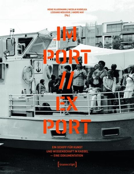 MS IM-PORT//EX-PORT - Ein Schiff für Kunst und Wissenschaft in Kassel (eBook, PDF) MS IM-PORT//EX-PORT - Ein Schiff für Kunst und Wissenschaft in Kassel (eBook, PDF)