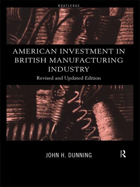 American Investment in British Manufacturing Industry (eBook, ePUB) American Investment in British Manufacturing Industry (eBook, ePUB)
