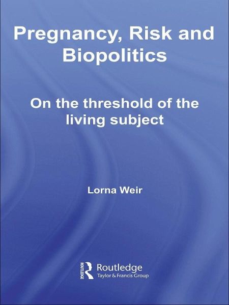 Pregnancy, Risk and Biopolitics (eBook, PDF) Pregnancy, Risk and Biopolitics (eBook, PDF)