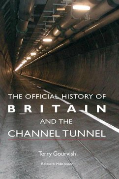 The Official History of Britain and the Channel Tunnel (eBook, ePUB) - Gourvish, Terry