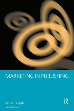 Marketing in Publishing (eBook, ePUB) - Birn, Robin; Forsyth, Patrick