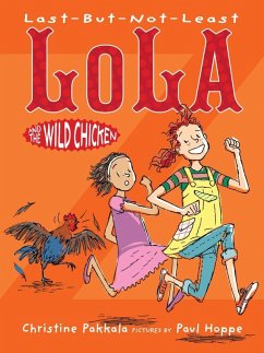 Last-But-Not-Least Lola and the Wild Chicken (eBook, ePUB) - Pakkala, Christine