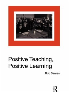 Positive Teaching, Positive Learning (eBook, ePUB) - Barnes, Rob