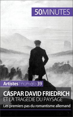 Caspar David Friedrich et la tragédie du paysage (eBook, ePUB) - Muller, Céline; 50minutes