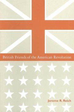 British Friends of the American Revolution (eBook, ePUB) - Reich, Jerome R.