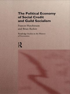 The Political Economy of Social Credit and Guild Socialism (eBook, ePUB) - Burkitt, Brian; Hutchinson, Frances