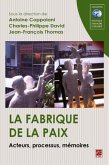 La fabrique de la paix Acteurs, processus, memoires (eBook, PDF) La fabrique de la paix Acteurs, processus, memoires (eBook, PDF)