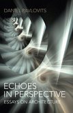 Echoes in Perspective-Essays on Architecture (eBook, ePUB) Echoes in Perspective-Essays on Architecture (eBook, ePUB)