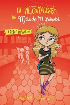 La vie moins compliquee de Maude Berube - La Reine des abeilles (eBook, PDF) - Catherine Girard-Audet