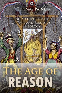 The Age of Reason: Being an Investigation of True and Fabulous Theology (eBook, ePUB) - Paine, Thomas