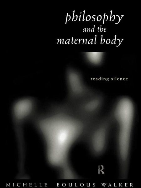 Philosophy and the Maternal Body (eBook, PDF) Philosophy and the Maternal Body (eBook, PDF)