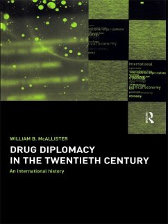 Drug Diplomacy in the Twentieth Century (eBook, ePUB) - McAllister, William B.