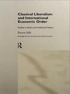 Classical Liberalism and International Economic Order (eBook, ePUB) - Sally, Razeen