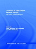 Towards A Fair Global Labour Market (eBook, PDF) Towards A Fair Global Labour Market (eBook, PDF)