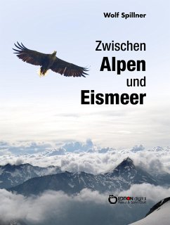 Zwischen Alpen und Eismeer (eBook, ePUB) - Spillner, Wolf