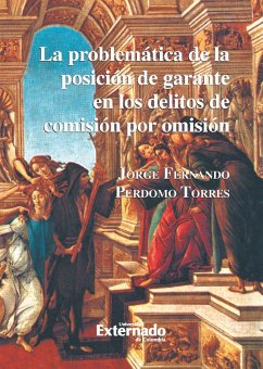 La problemática de la posición de garante en los delitos de comisión por omisión (eBook, PDF) Cover La problemática de la posición de garante en los delitos de comisión por omisión (eBook, PDF)