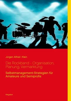 Die Rockband - Organisation, Planung, Vermarktung (eBook, ePUB) - Klein, Jürgen Alfred