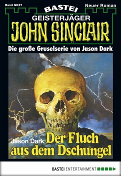 Der Fluch aus dem Dschungel / John Sinclair Bd.27 (eBook, ePUB) - Dark, Jason