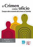El crimen como oficio. Ensayo sobre economía del crimen en Colombia (eBook, PDF)