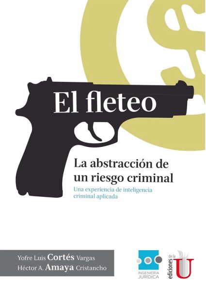 El fleteo. La abstracción de un riesgo criminal: una experiencia de inteligencia criminal aplicada (eBook, PDF) El fleteo. La abstracción de un riesgo criminal: una experiencia de inteligencia criminal aplicada (eBook, PDF)