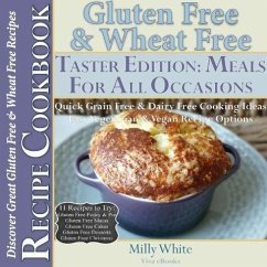 Gluten Free & Wheat Free Meals For All Occasions Taster Edition Discover Great Gluten Free & Wheat Free Recipes (Wheat Free Gluten Free Diet Recipes for Celiac / Coeliac Disease & Gluten Intolerance Cook Books, #6) (eBook, ePUB) - White, Milly