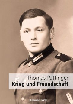 Krieg und Freundschaft (eBook, ePUB) - Pattinger, Thomas