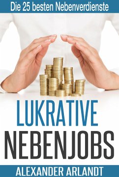 LUKRATIVE NEBENJOBS (eBook, ePUB) - Arlandt, Alexander