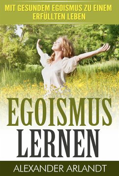 EGOISMUS LERNEN (eBook, ePUB) - Arlandt, Alexander