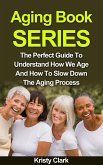 Aging Book Series - The Perfect Guide To Understand How We Age And How To Slow Down The Aging Process. (eBook, ePUB)