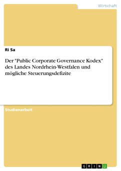 Der &quote;Public Corporate Governance Kodex&quote; des Landes Nordrhein-Westfalen und mögliche Steuerungsdefizite (eBook, PDF)