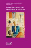 Praxis stationärer und teilstationärer Gruppenarbeit (Leben lernen, Bd. 279)