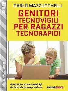Genitori tecnovigili per ragazzi tecnorapidi (eBook, ePUB) - Mazzucchelli, Carlo