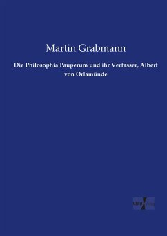 Die Philosophia Pauperum und ihr Verfasser, Albert von Orlamünde - Grabmann, Martin