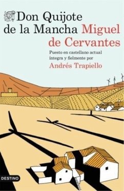 Don Quijote de la Mancha : Puesto en castellano actual íntegra y fielmente por Andrés Trapiello - Cervantes Saavedra, Miguel de