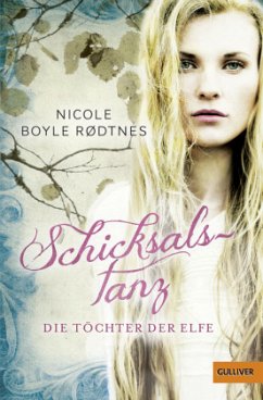 Schicksalstanz / Die Töchter der Elfe Bd.1 - Boyle Rodtnes, Nicole
