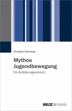 Mythos Jugendbewegung - Niemeyer, Christian