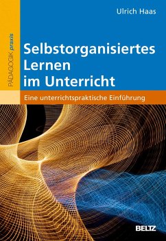 Selbstorganisiertes Lernen im Unterricht - Haas, Ulrich