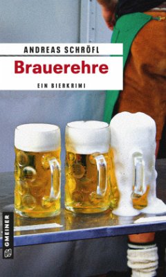 Brauerehre / Der Sanktus muss ermitteln Bd.1 - Schröfl, Andreas