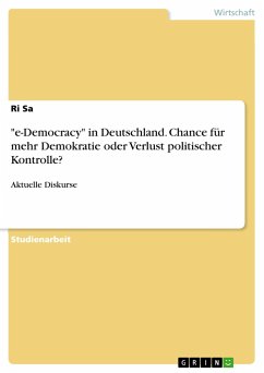 &quote;e-Democracy&quote; in Deutschland. Chance für mehr Demokratie oder Verlust politischer Kontrolle?