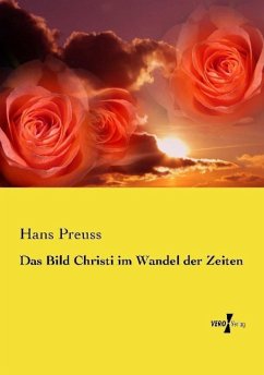 Das Bild Christi im Wandel der Zeiten - Preuss, Hans