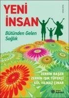 Yeni Insan - Yilmaz cinar, Gül; Isik Tüfekci, Zerrin; Baser, Zerrin